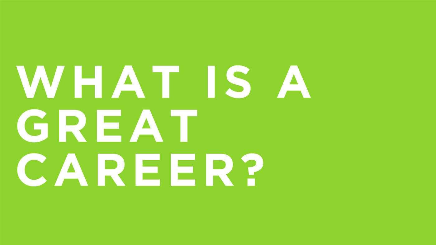 Bright lime green background with large white uppercase text reading "WHAT IS A GREAT CAREER?"